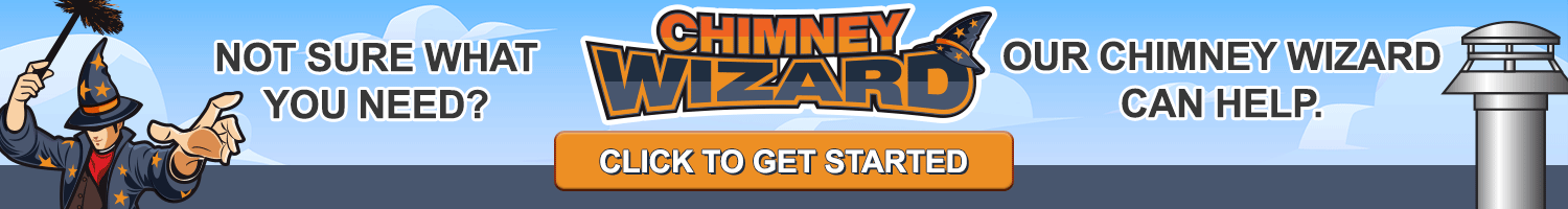 Chimney Wizard - Not Sure What You Need? Our Chimney Wizard Can Help. Click To Get Started
