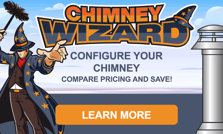 Chimney Wizard - Configure Your Chimney - Compare Pricing and Save - Click to Learn More