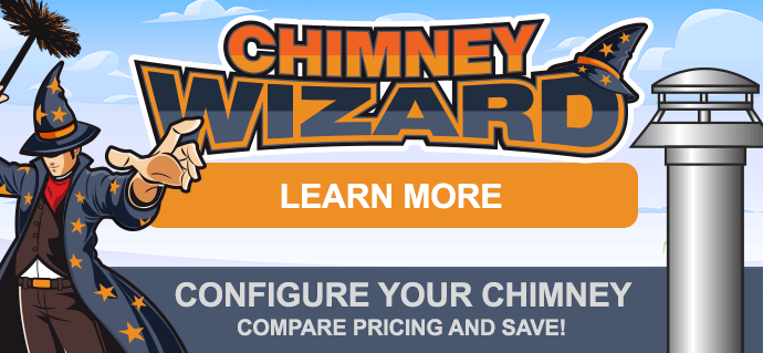 Chimney Wizard - Configure Your Chimney - Compare Pricing and Save - Click to Learn More